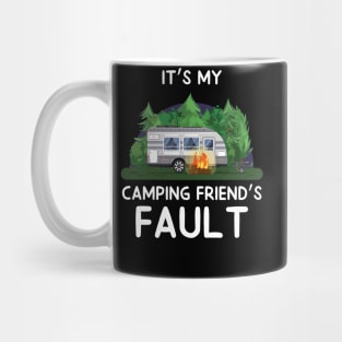 It's My Camping Friend's Fault Mug